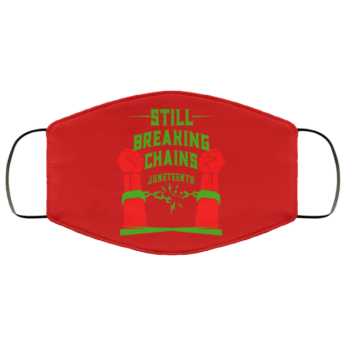 Still Breaking Chains Juneteenth Face Mask