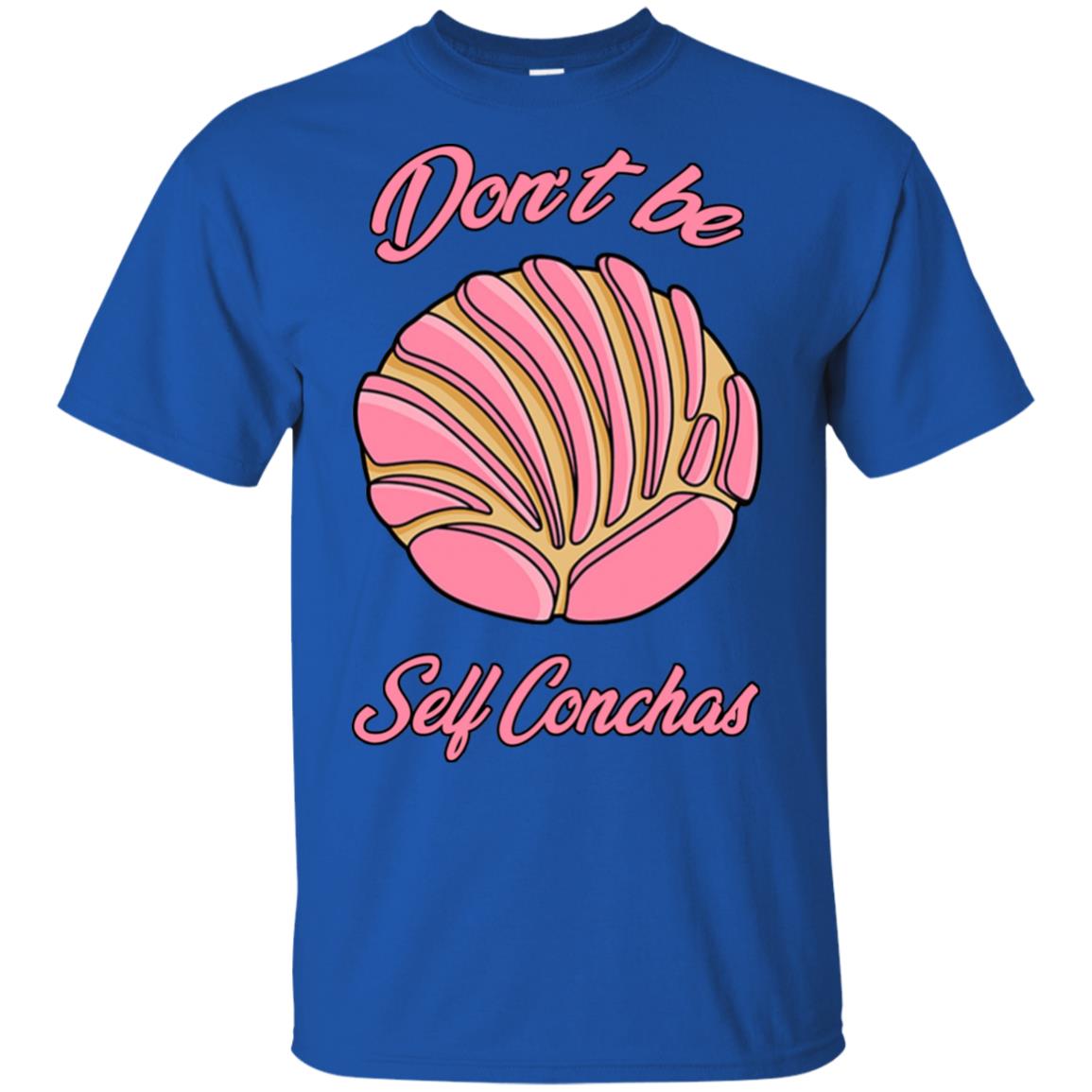 Don´t Be Self Concha T-Shirts, Hoodie, Tank