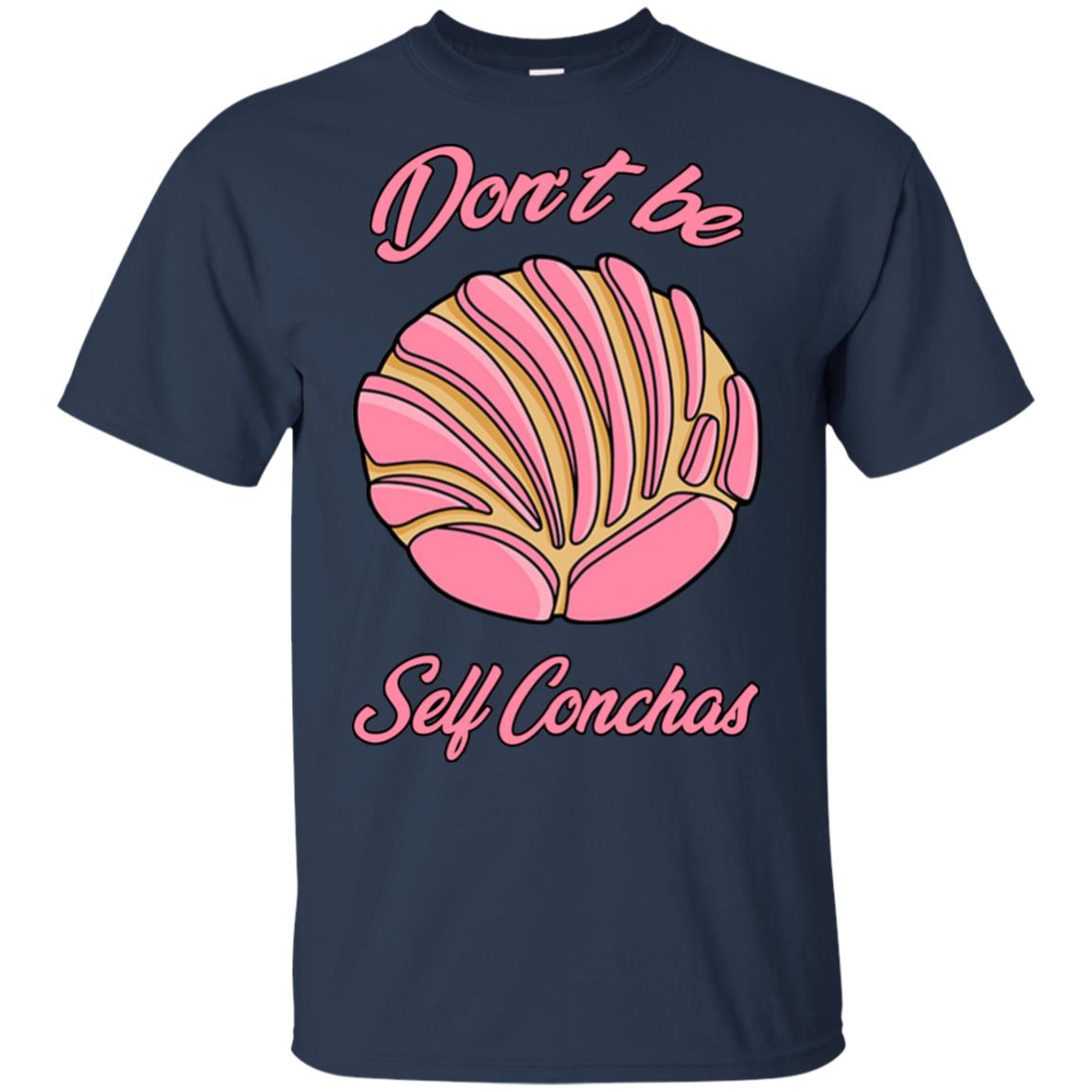 Don´t Be Self Concha T-Shirts, Hoodie, Tank