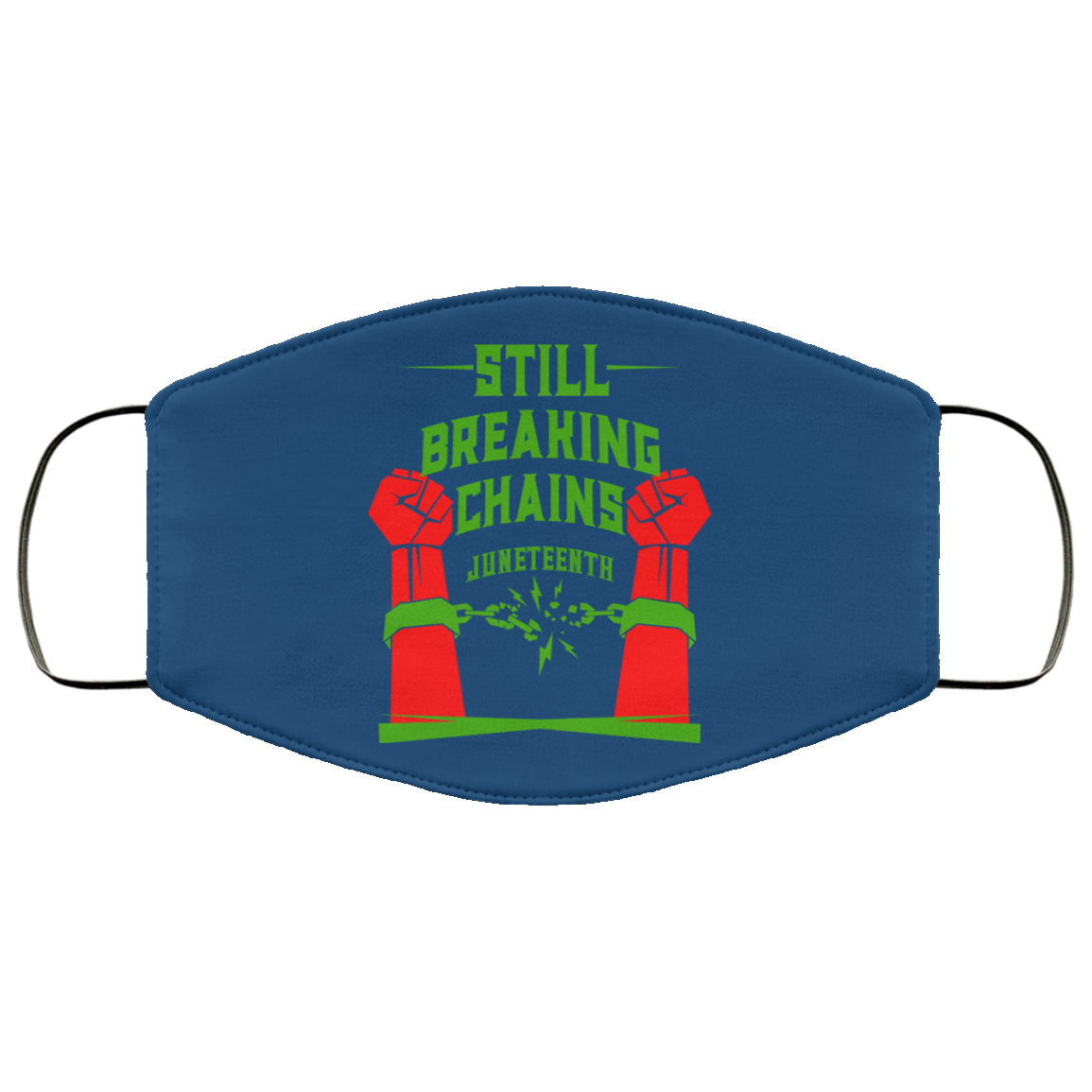 Still Breaking Chains Juneteenth Face Mask