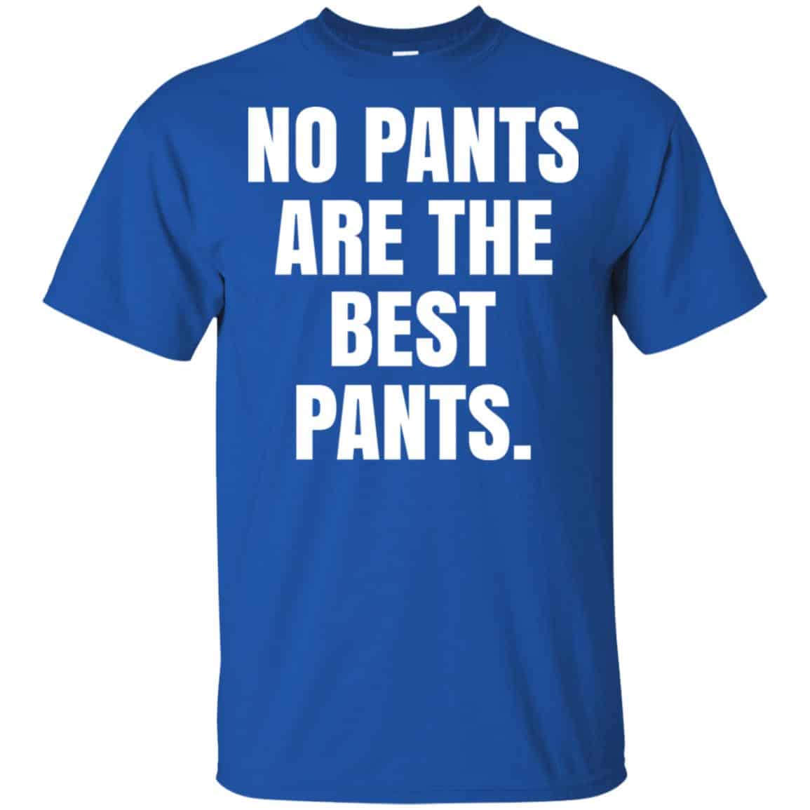 No Pants Are The Best Pants Shirt, Hoodie, Tank