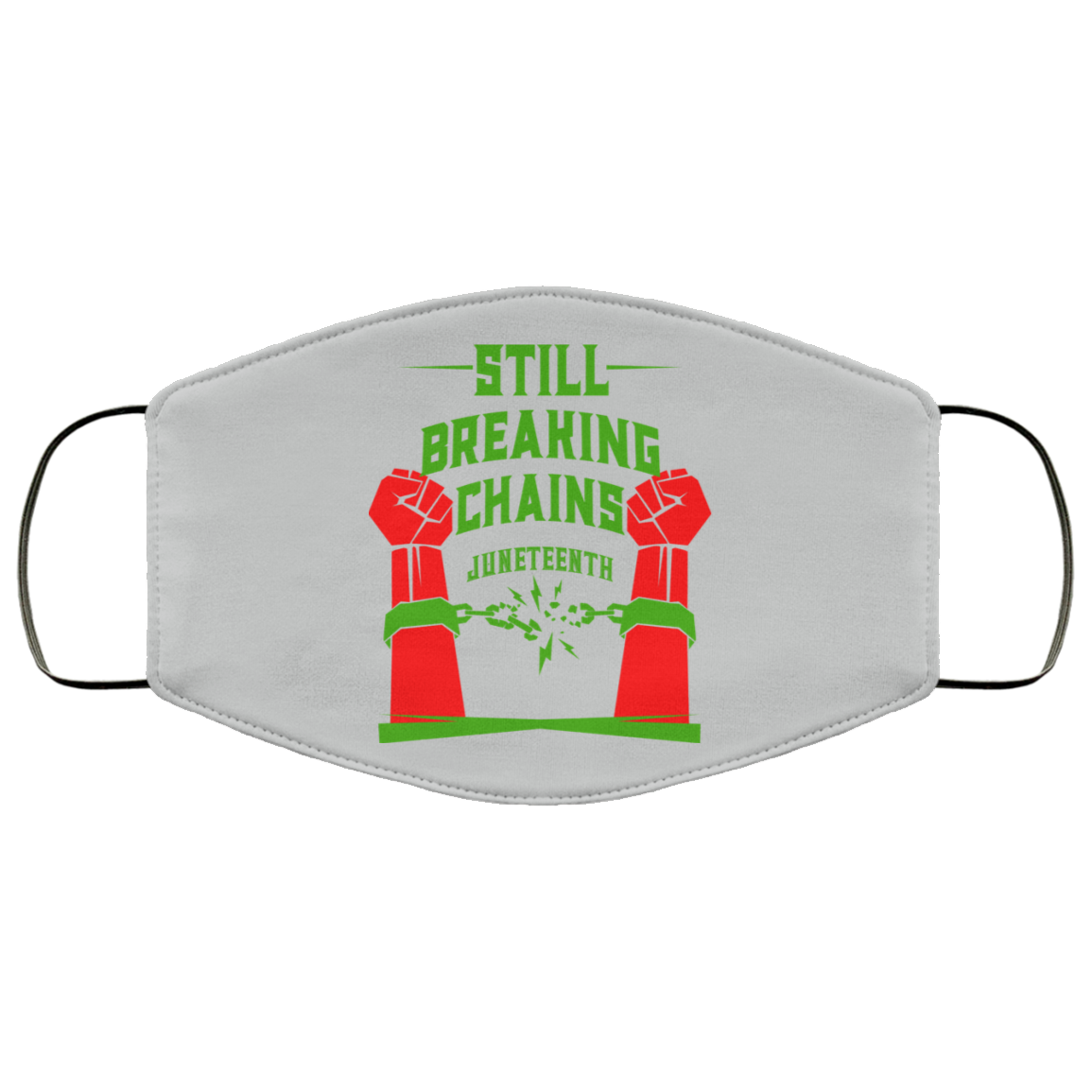 Still Breaking Chains Juneteenth Face Mask