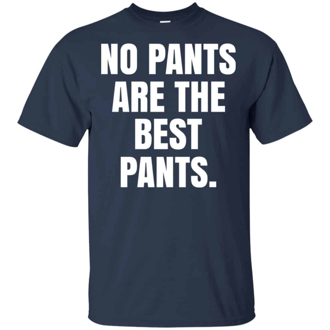 No Pants Are The Best Pants Shirt, Hoodie, Tank