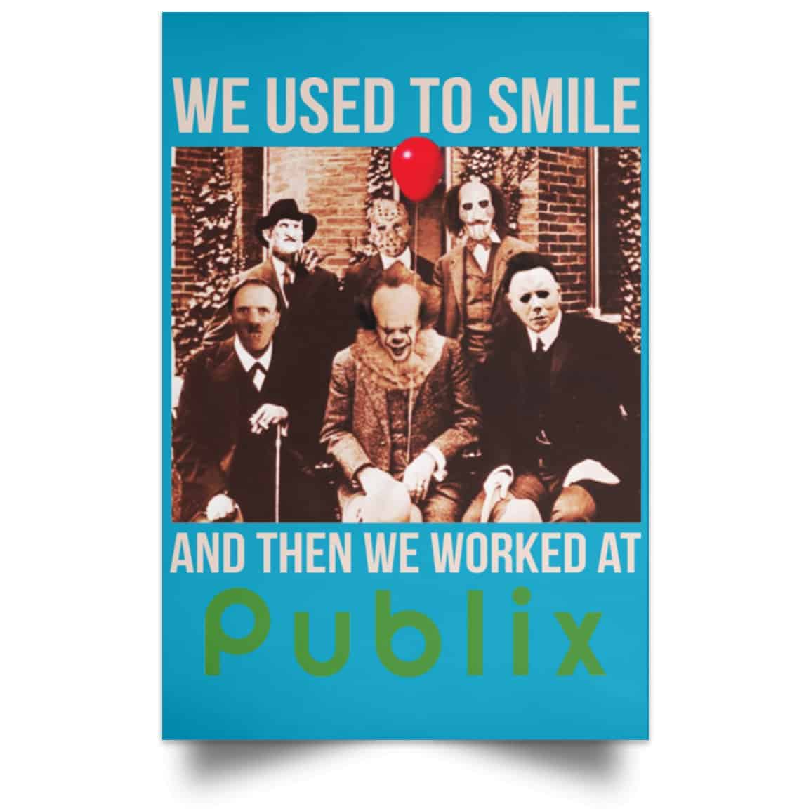 We Used To Smile And Then We Worked At Publix Poster