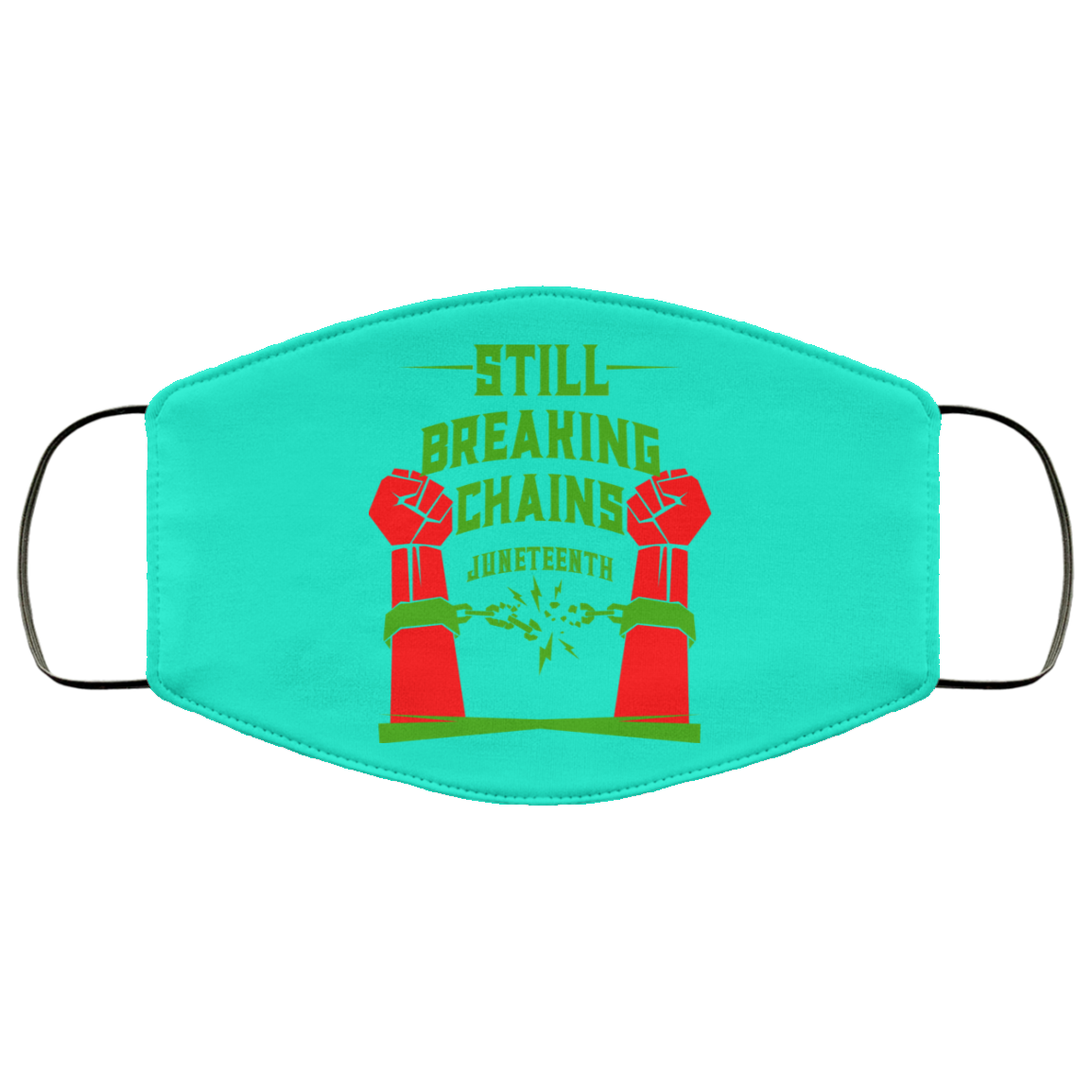Still Breaking Chains Juneteenth Face Mask