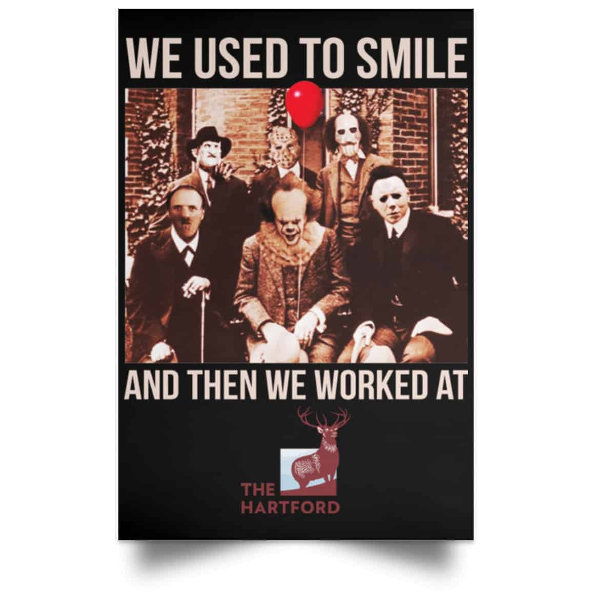 We Used To Smile And Then We Worked At The Hartford Posters