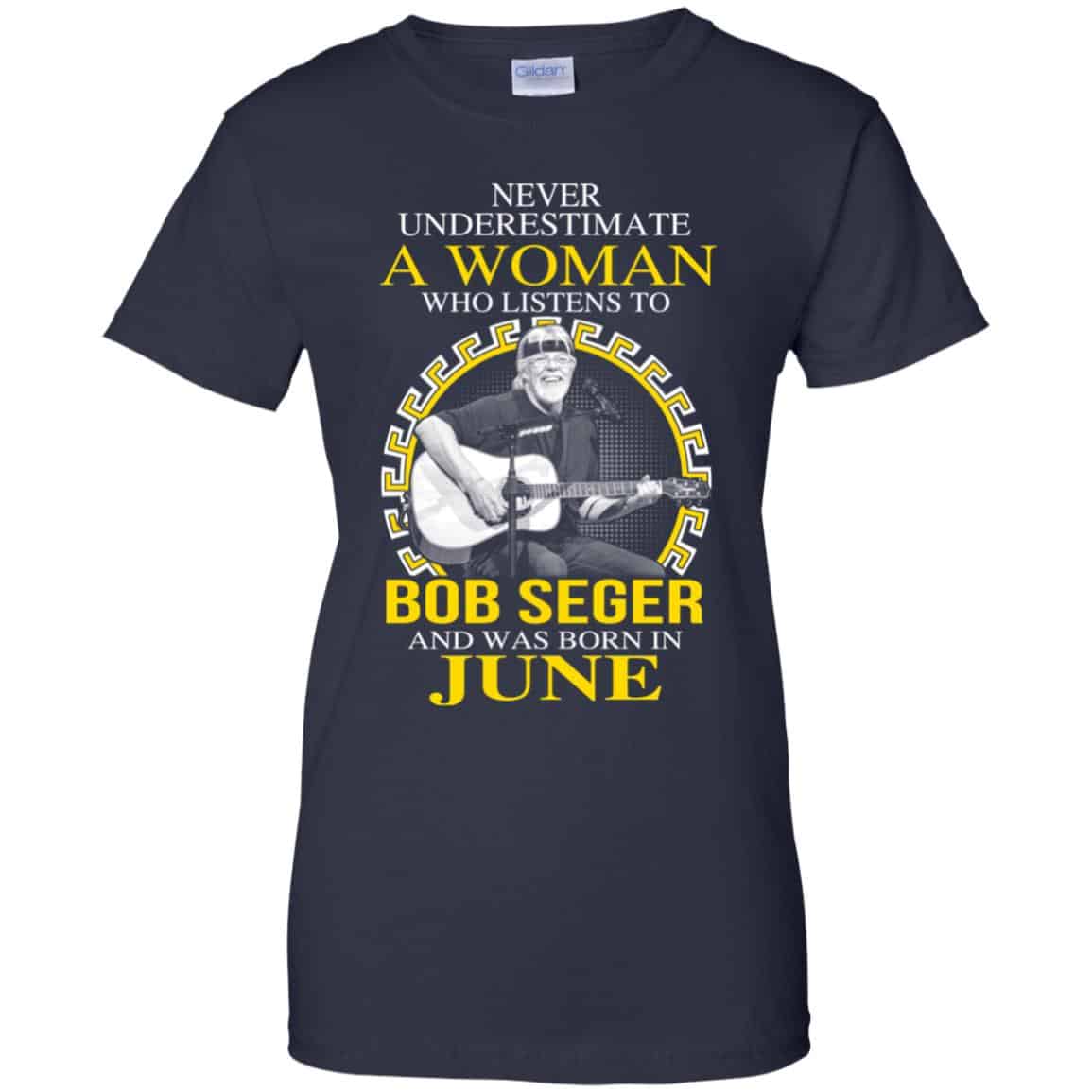A Woman Who Listens To Bob Seger And Was Born In June T-Shirts, Hoodie, Tank