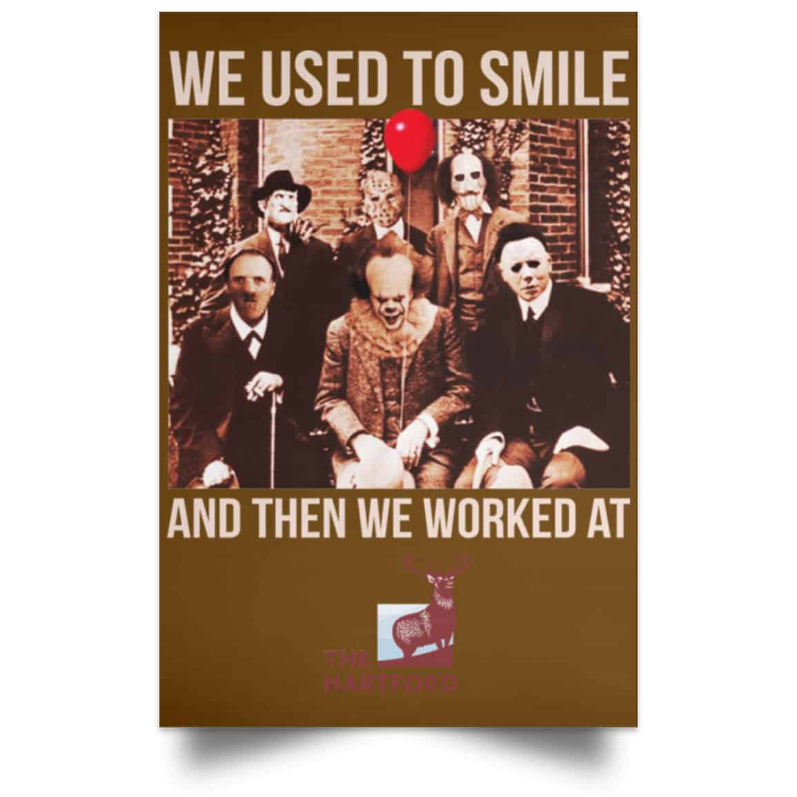 We Used To Smile And Then We Worked At The Hartford Posters