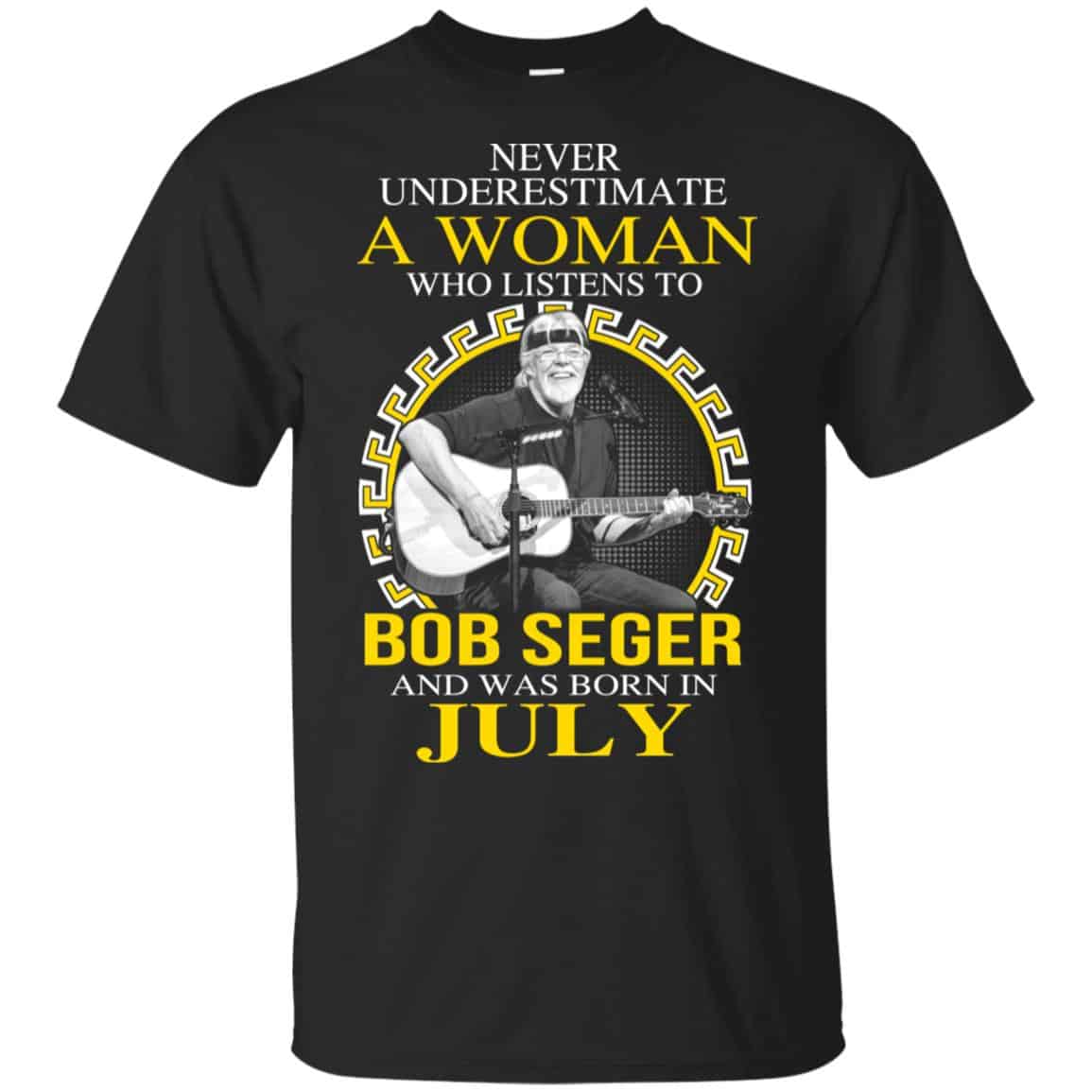 A Woman Who Listens To Bob Seger And Was Born In July T-Shirts, Hoodie, Tank