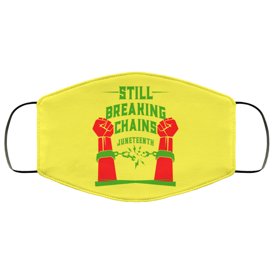 Still Breaking Chains Juneteenth Face Mask
