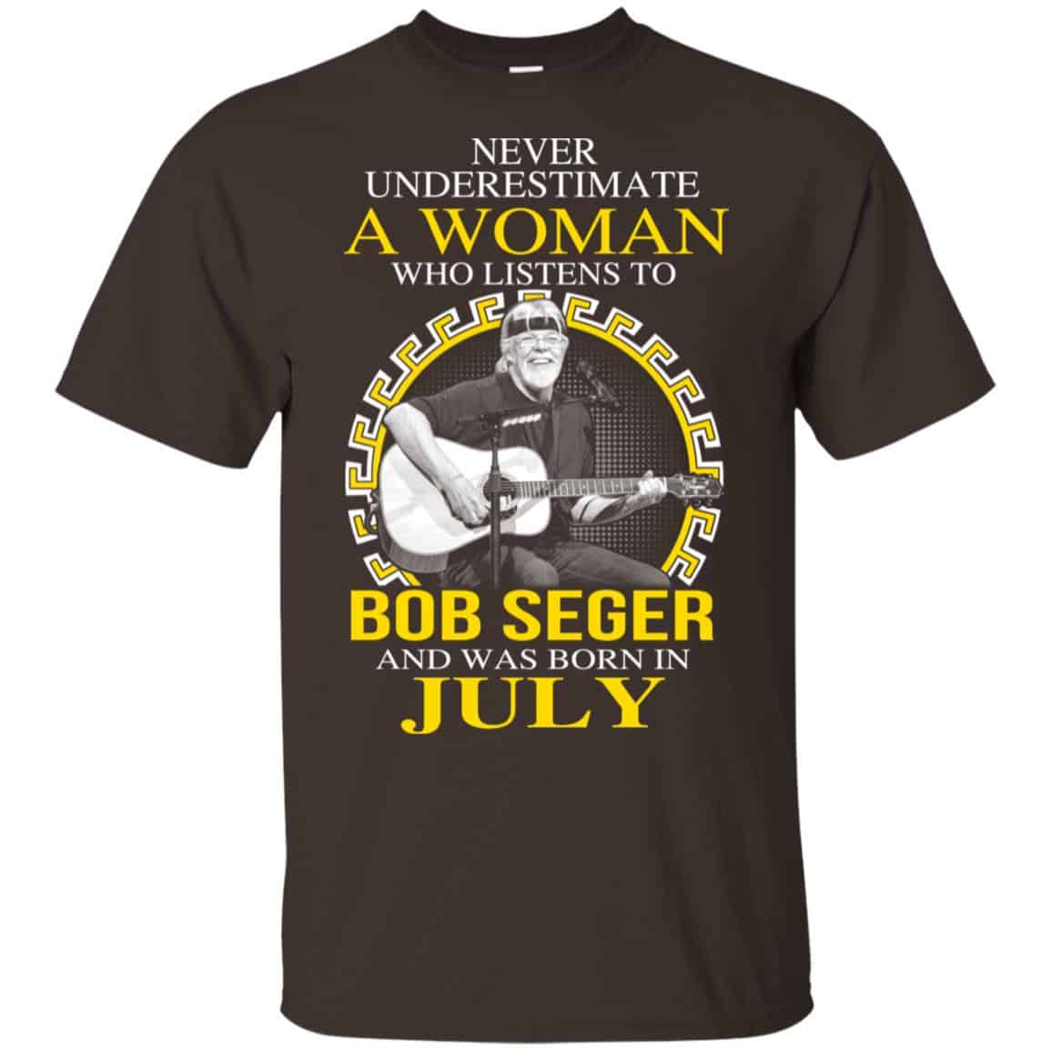 A Woman Who Listens To Bob Seger And Was Born In July T-Shirts, Hoodie, Tank