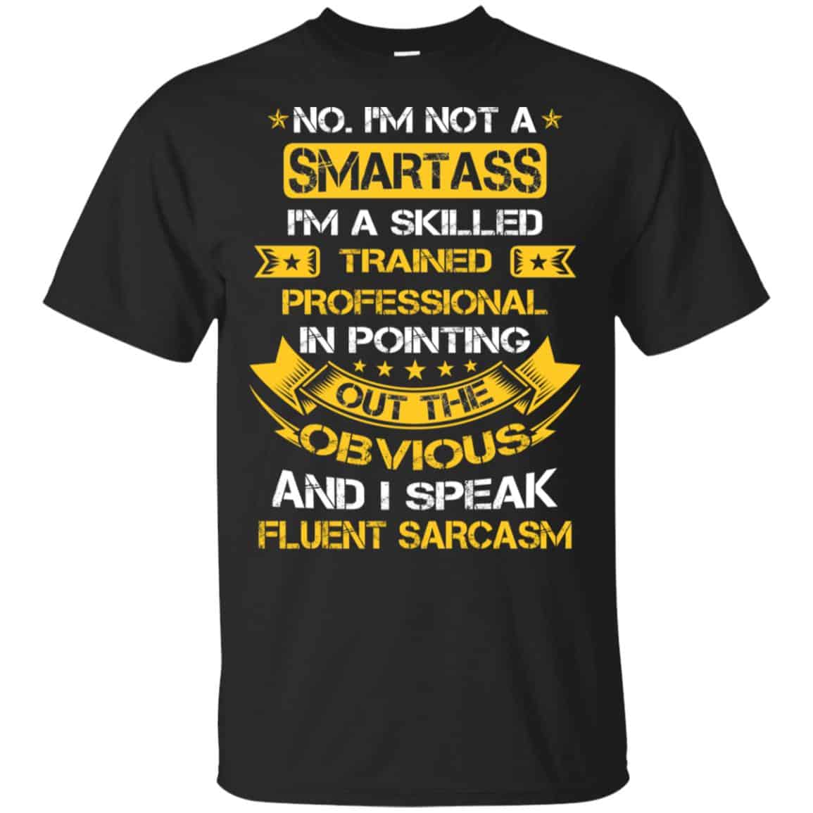 No, I’m Not A Smartass I’m A Skilled Trained Professional.. Shirt, Hoodie, Tank