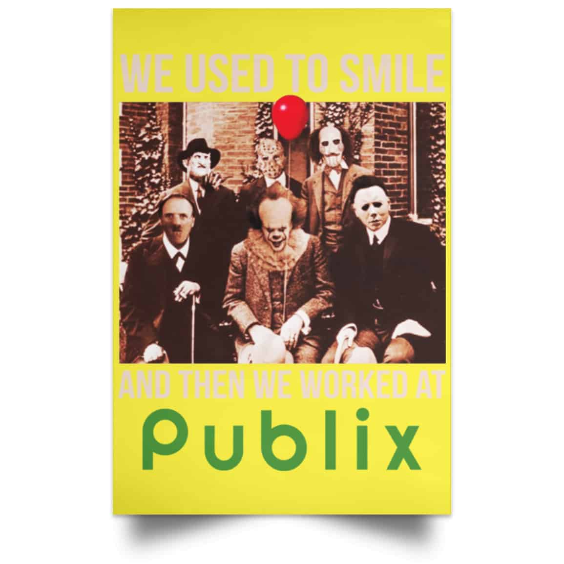 We Used To Smile And Then We Worked At Publix Poster
