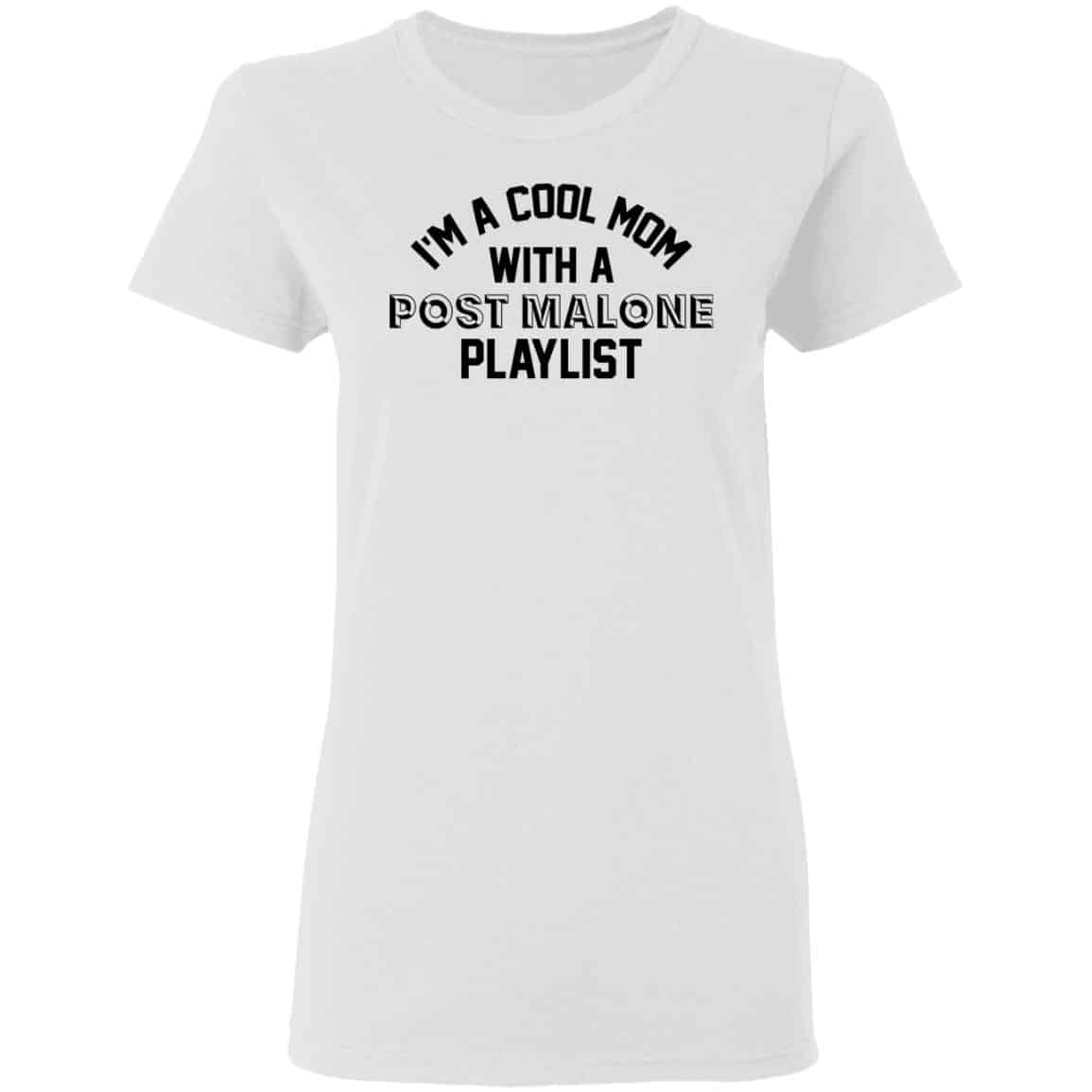 I’m A Cool Mom With A Post Malone Playlist Shirt, Hoodie, Tank