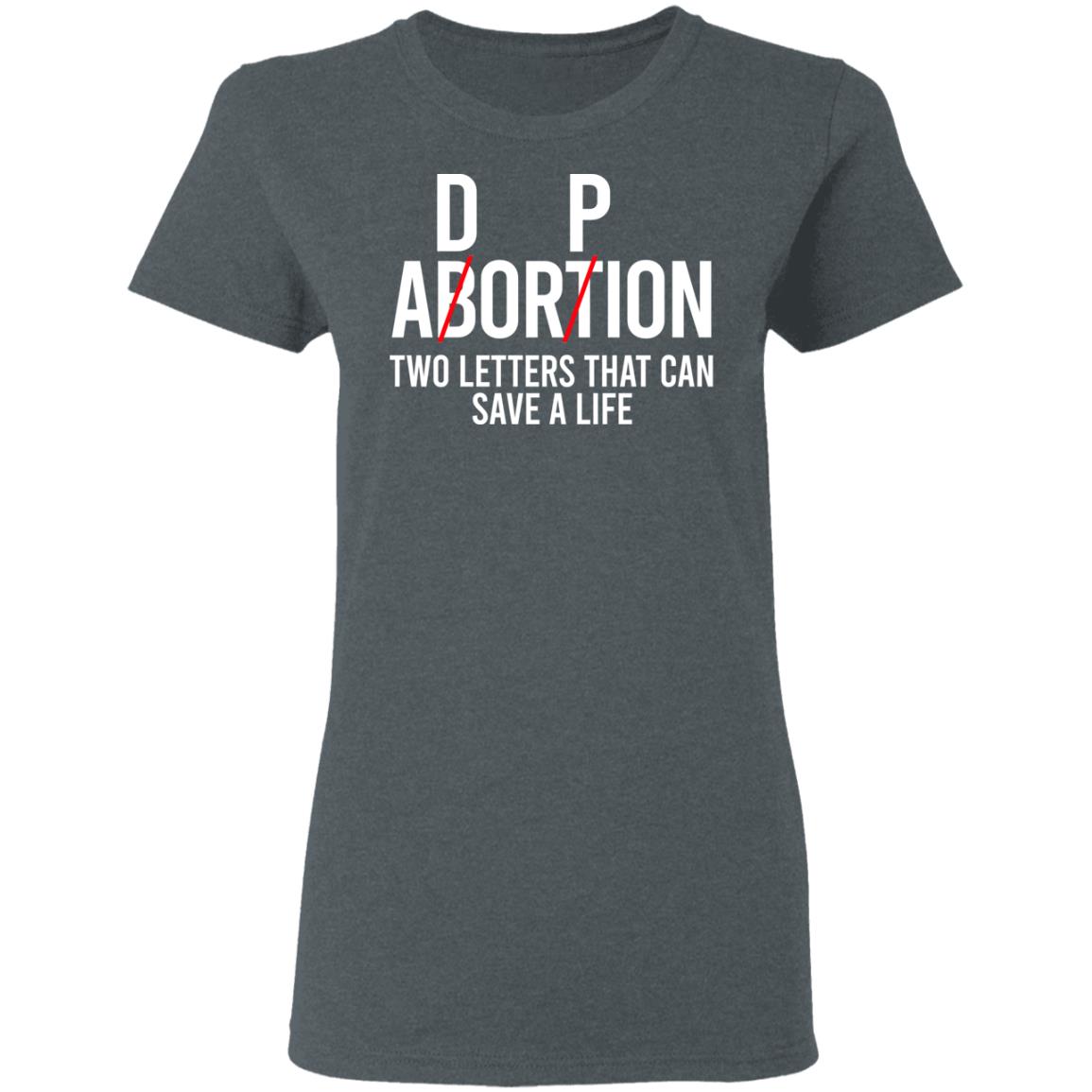 DP Abortion Two Letters That Can Save A Life Shirt, Hoodie, Tank