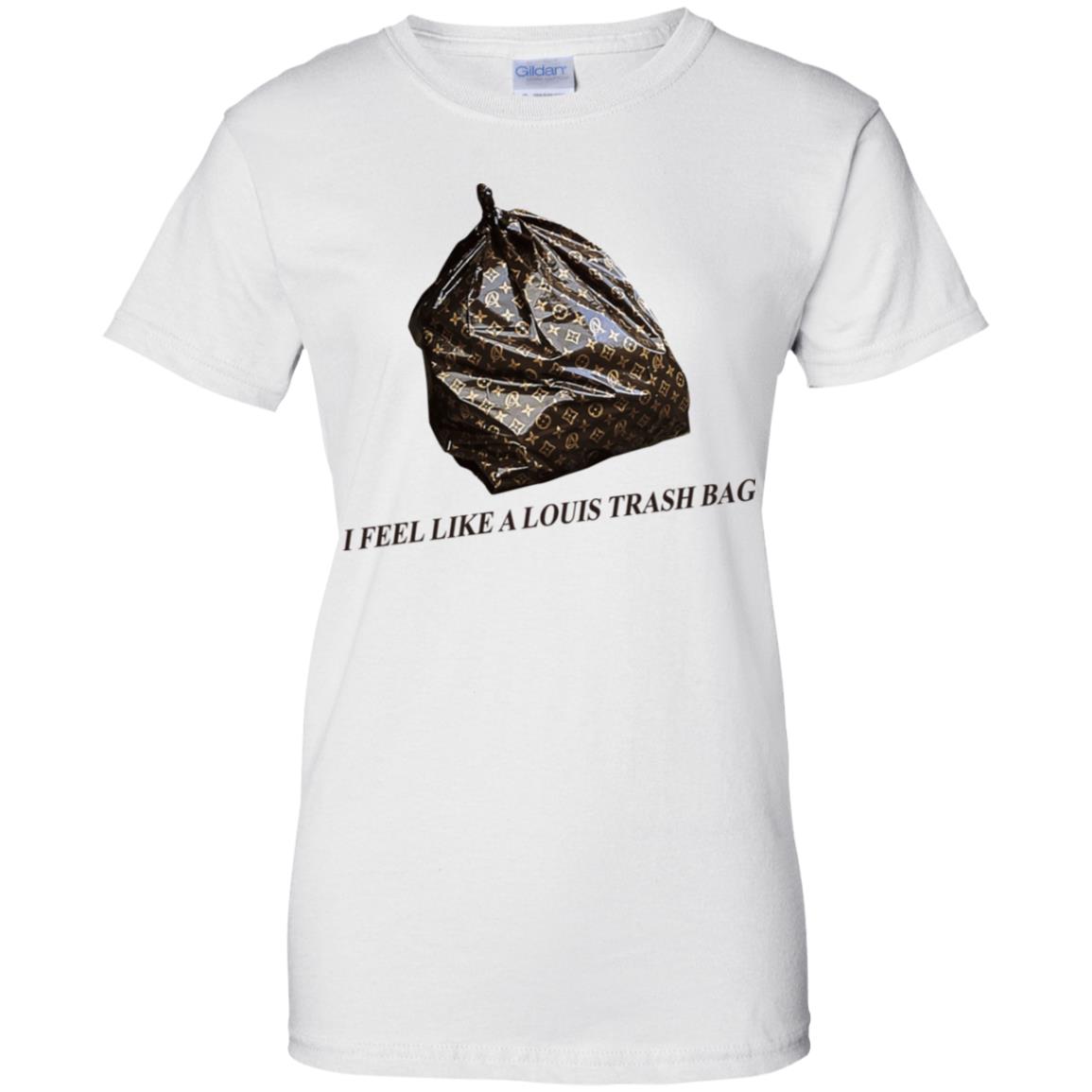 I Feel Like A Louis Trash Bag T-Shirts, Hoodie, Tank