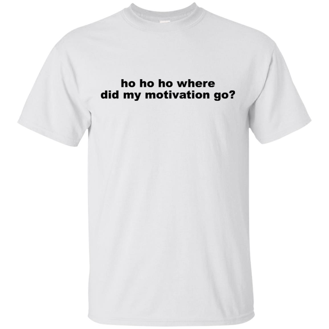Ho Ho Ho Where Did My Motivation Go T-Shirts, Hoodie, Tank