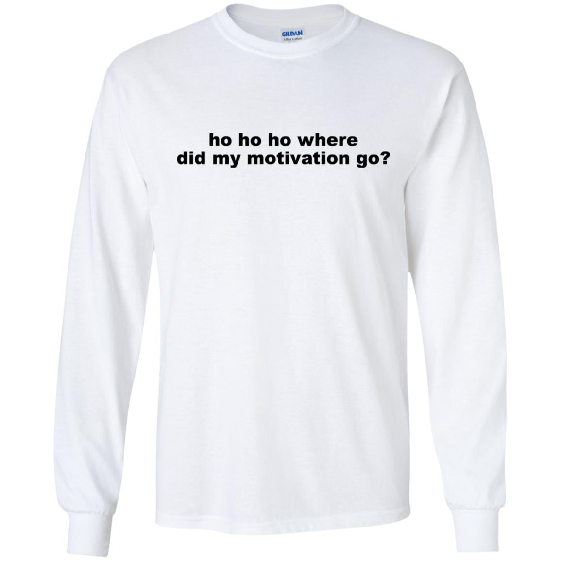 Ho Ho Ho Where Did My Motivation Go T-Shirts, Hoodie, Tank
