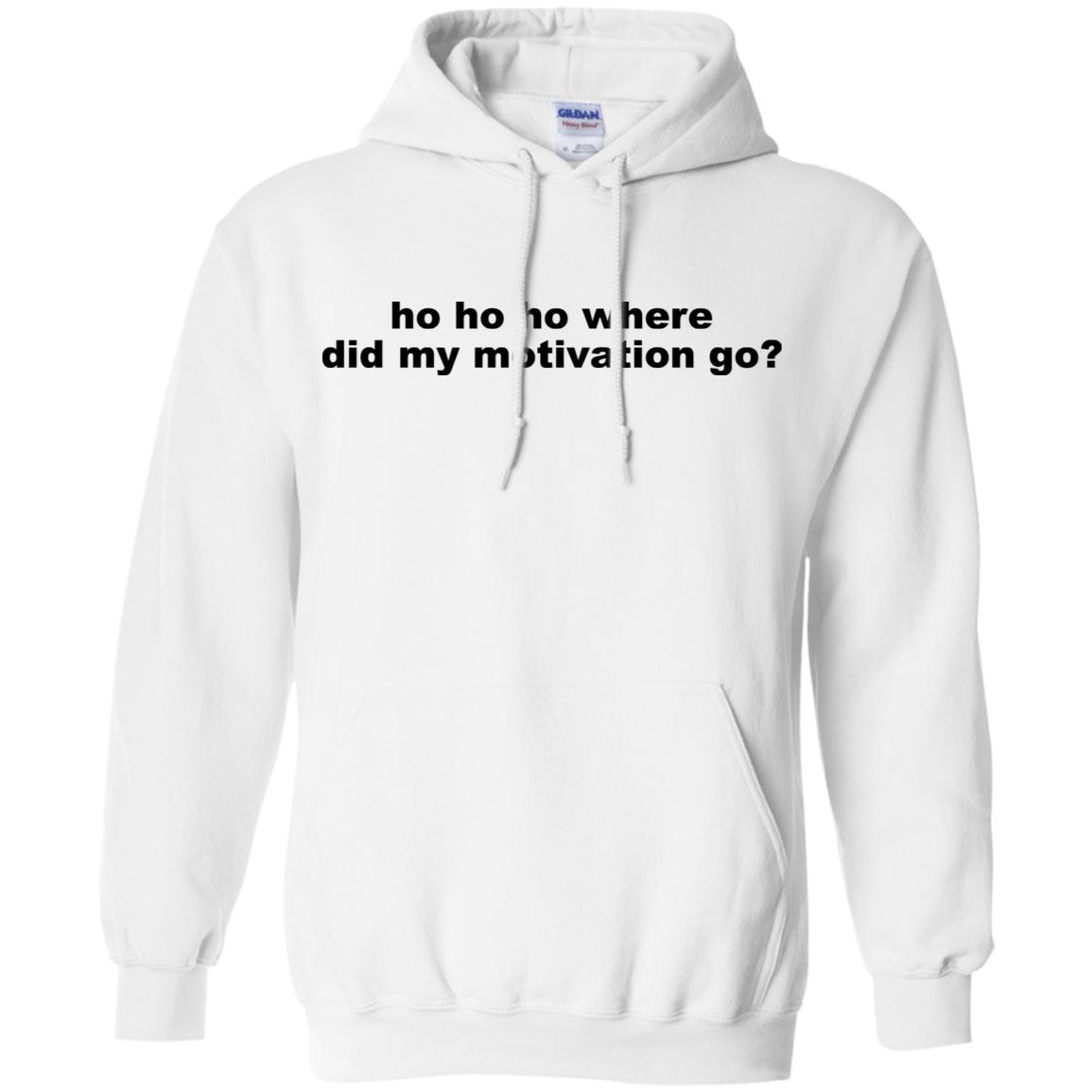 Ho Ho Ho Where Did My Motivation Go T-Shirts, Hoodie, Tank