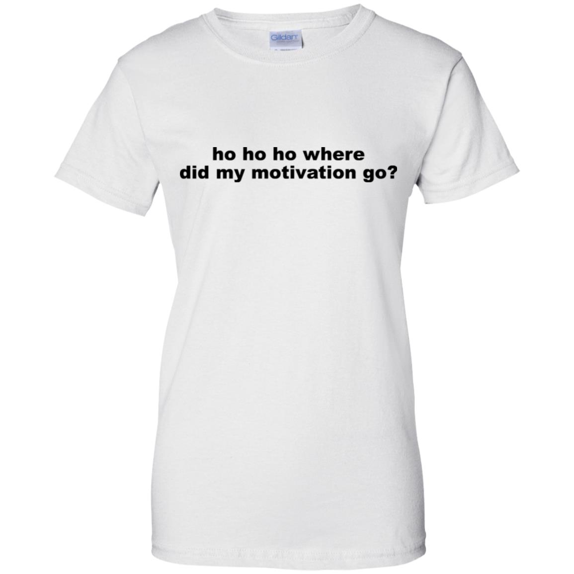 Ho Ho Ho Where Did My Motivation Go T-Shirts, Hoodie, Tank