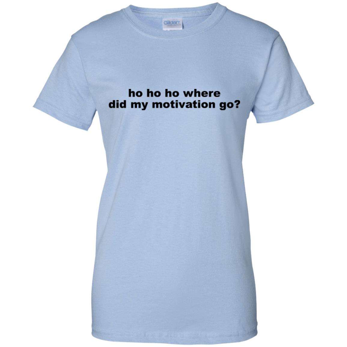 Ho Ho Ho Where Did My Motivation Go T-Shirts, Hoodie, Tank