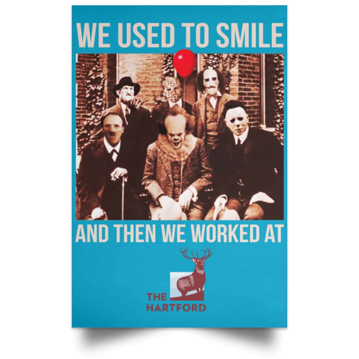 We Used To Smile And Then We Worked At The Hartford Posters