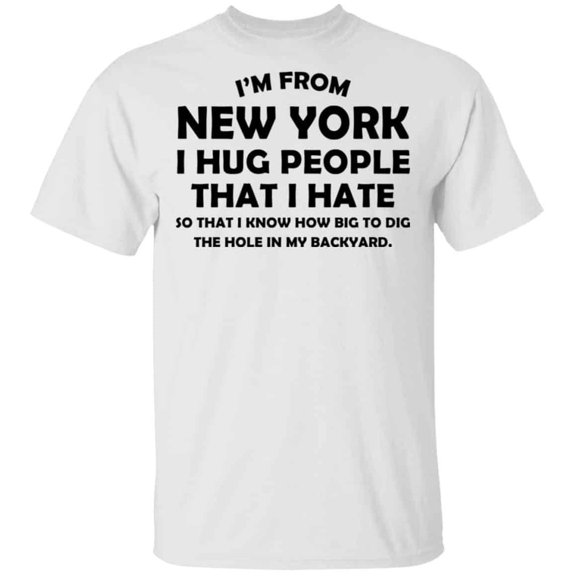 I’m From New York I Hug People That I Hate Shirt, Hoodie, Tank