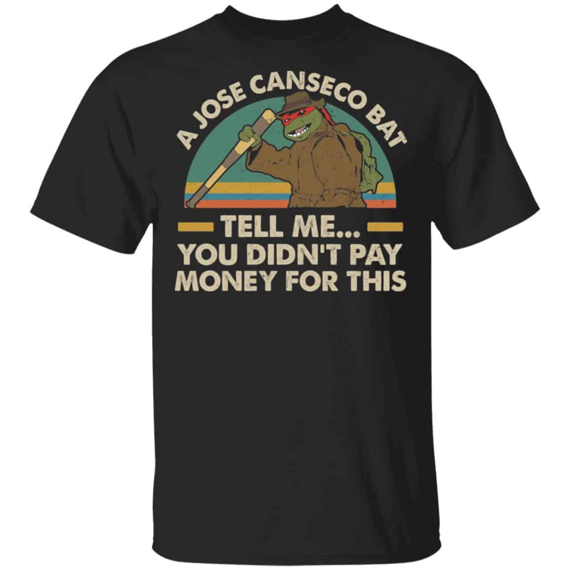 A Jose Canseco Bat Tell Me You Didn’t Pay Money For This Shirt, Hoodie, Tank
