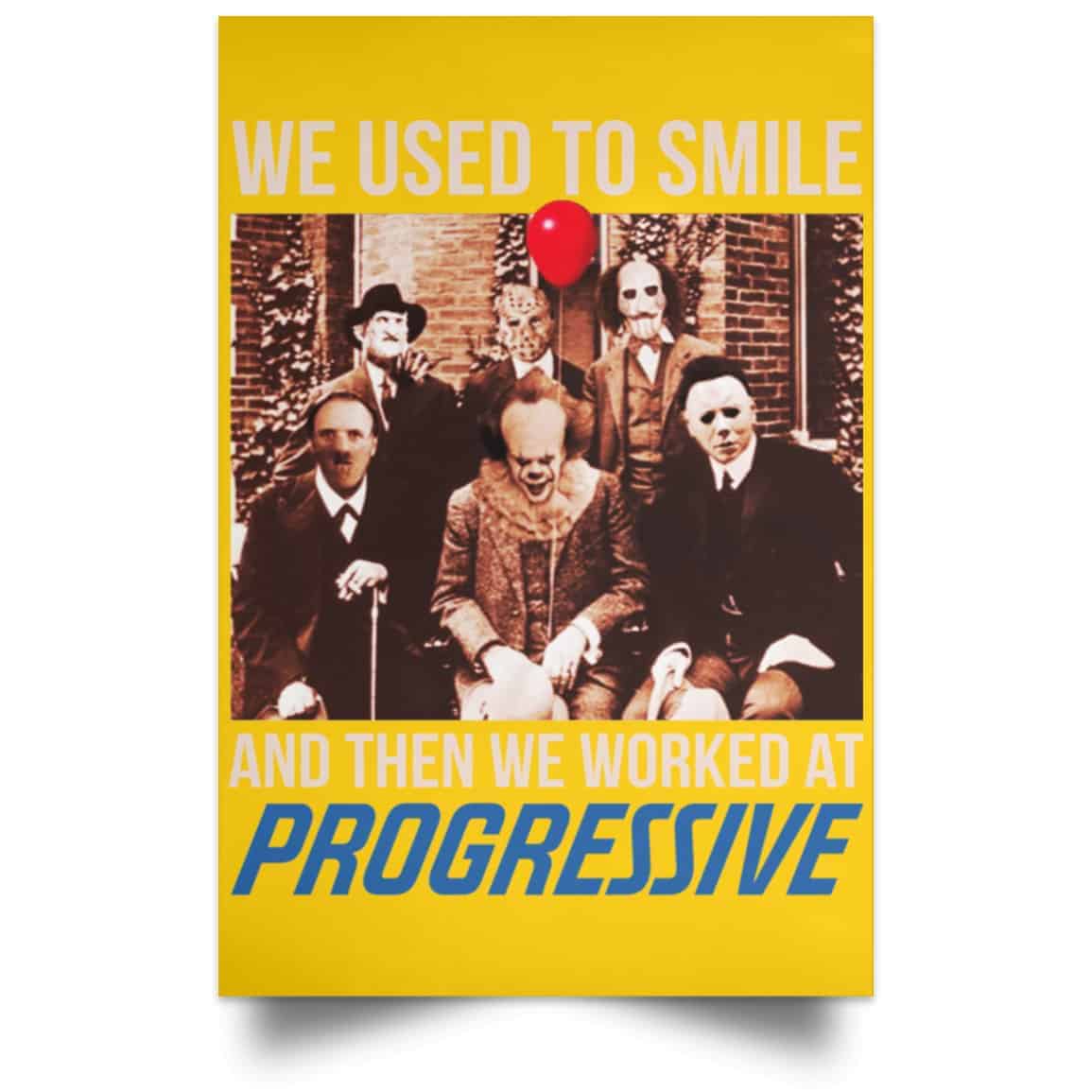 We Used To Smile And Then We Worked At Progressive Poster