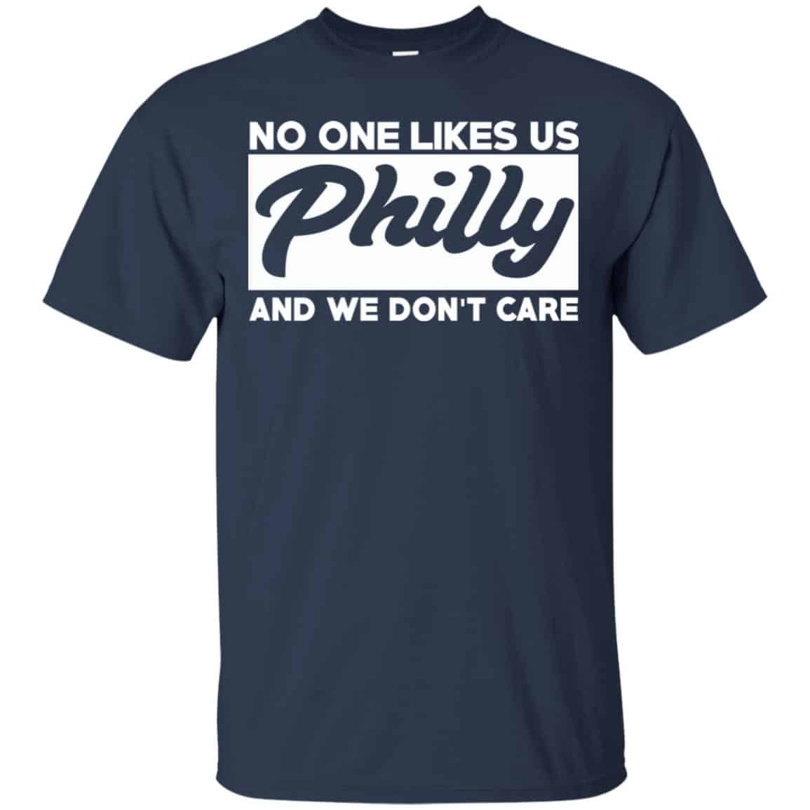 No One Likes Us Philly And We Don’t Care Shirt, Hoodie, Tank