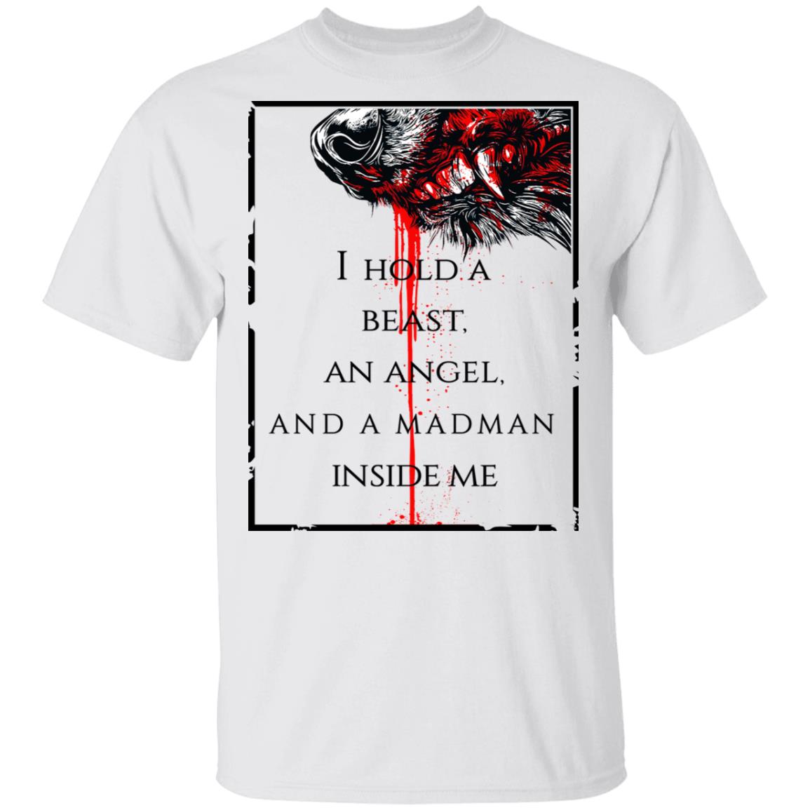 I Hold A Beast An Angel And A Madman Inside Me Shirt, Hoodie, Tank