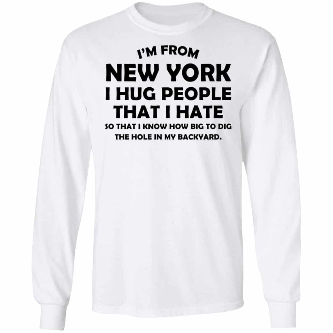 I’m From New York I Hug People That I Hate Shirt, Hoodie, Tank