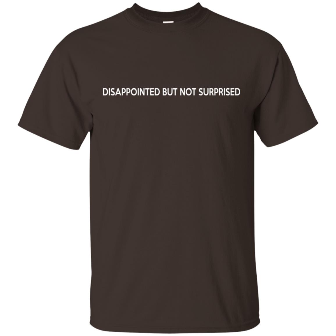 Disappointed But Not Surprised T-Shirts, Hoodie, Tank