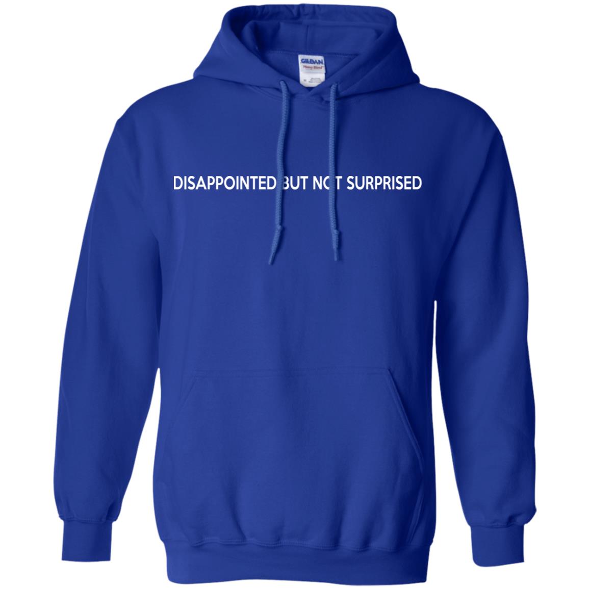 Disappointed But Not Surprised T-Shirts, Hoodie, Tank