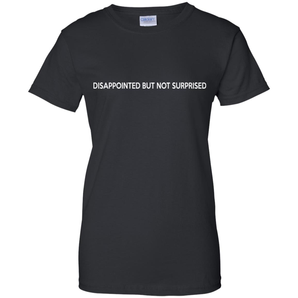 Disappointed But Not Surprised T-Shirts, Hoodie, Tank