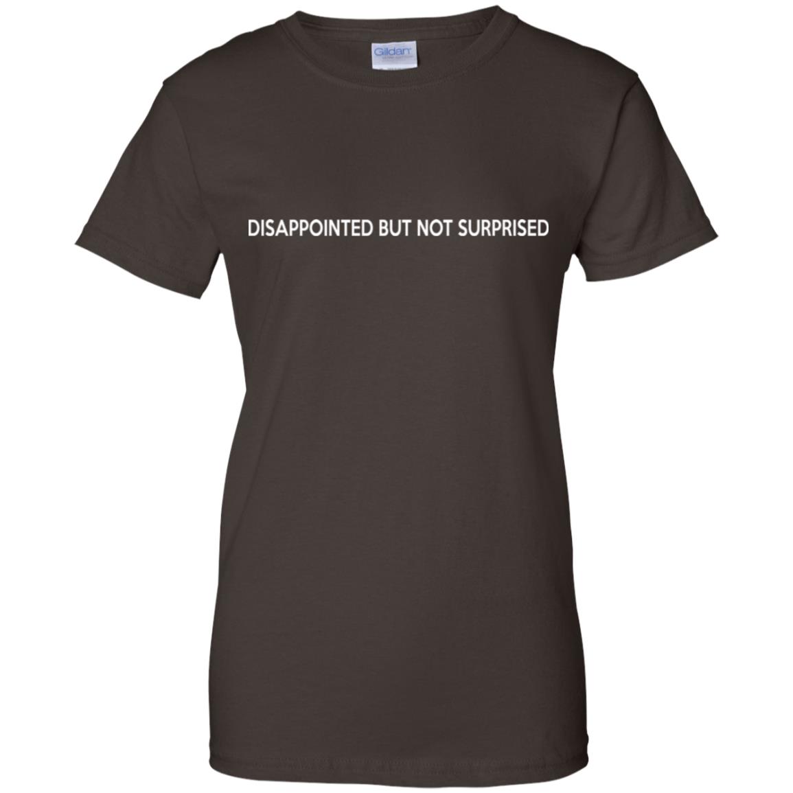 Disappointed But Not Surprised T-Shirts, Hoodie, Tank