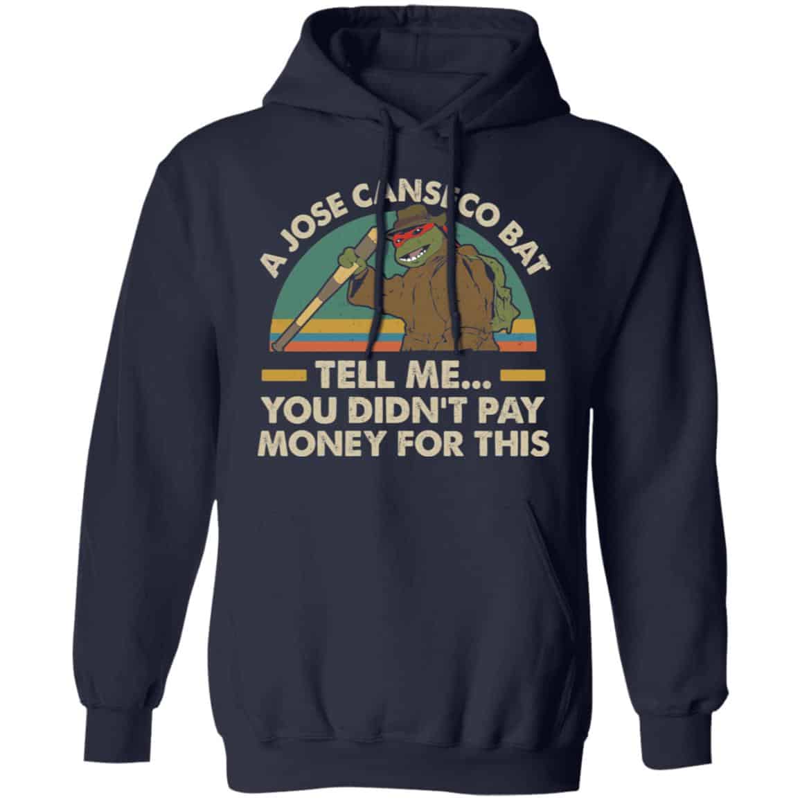 A Jose Canseco Bat Tell Me You Didn’t Pay Money For This Shirt, Hoodie, Tank