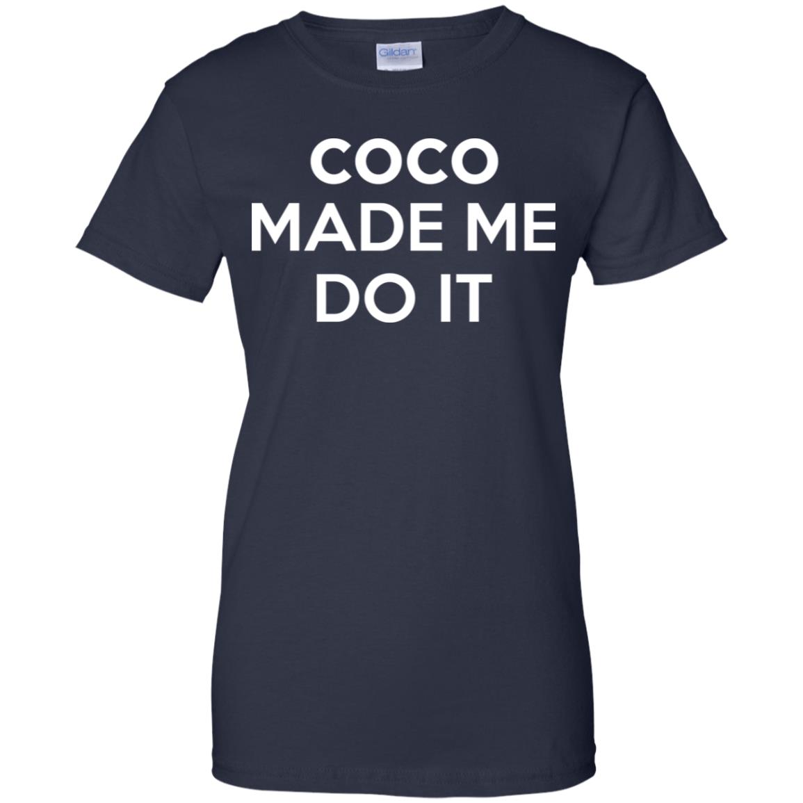Coco Made Me Do It T-Shirts, Hoodie, Tank
