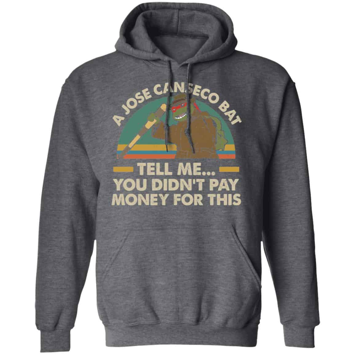 A Jose Canseco Bat Tell Me You Didn’t Pay Money For This Shirt, Hoodie, Tank
