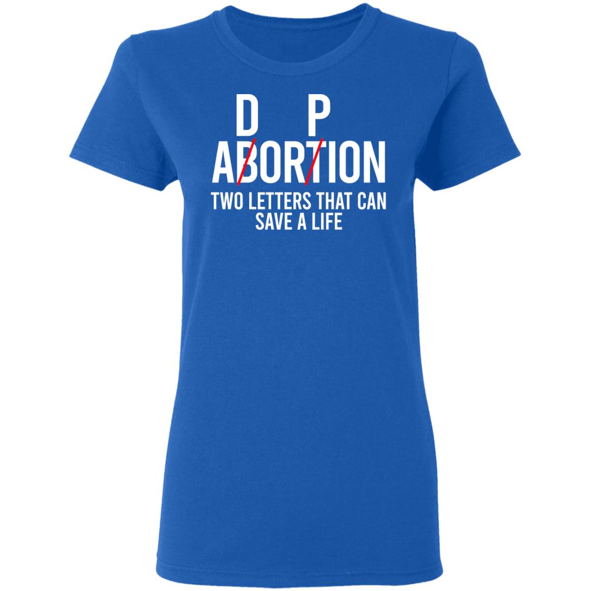 DP Abortion Two Letters That Can Save A Life Shirt, Hoodie, Tank