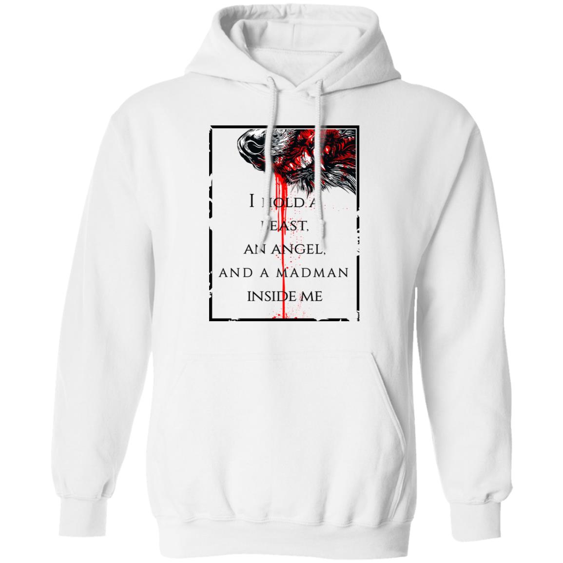 I Hold A Beast An Angel And A Madman Inside Me Shirt, Hoodie, Tank