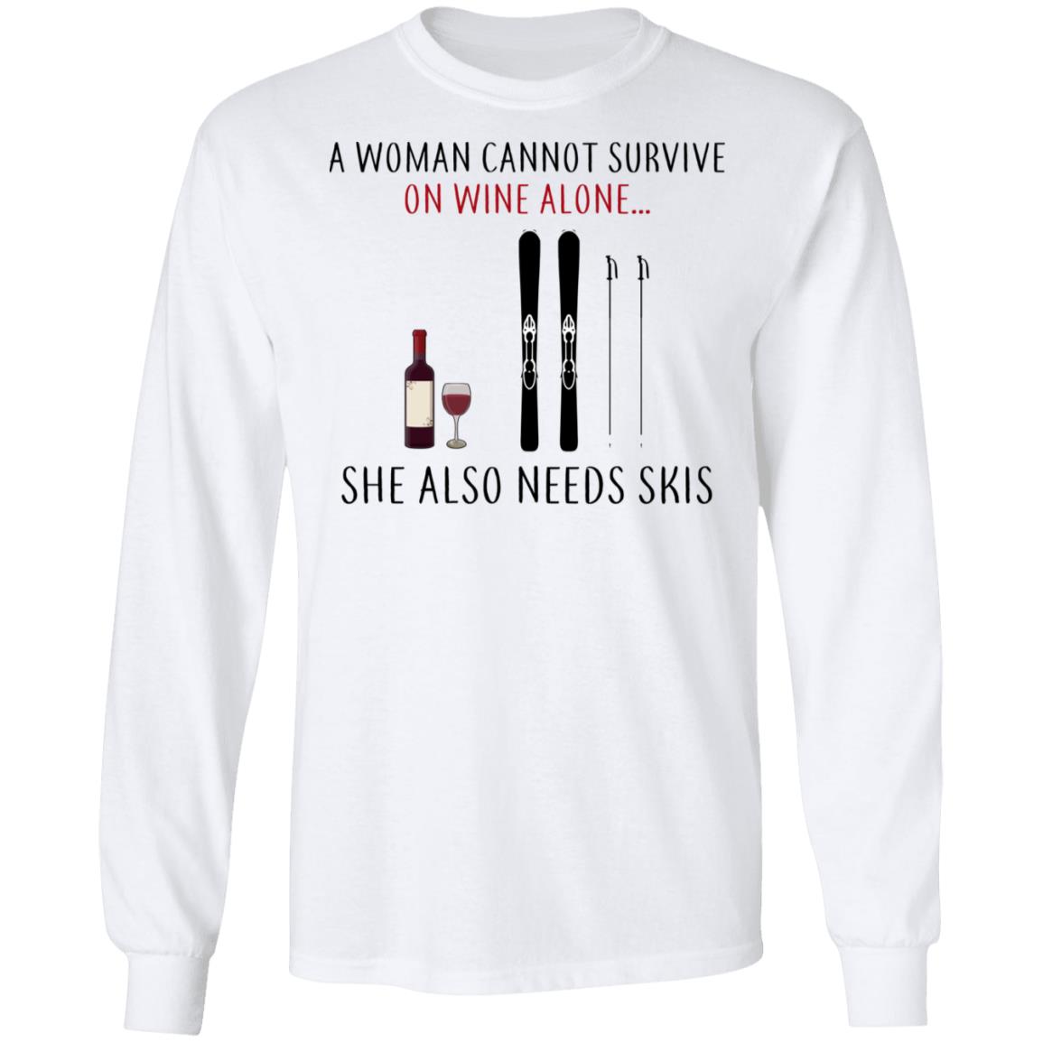 A Woman Cannot Survive On Wine Alone She Also Needs Skis Shirt, Hoodie, Tank