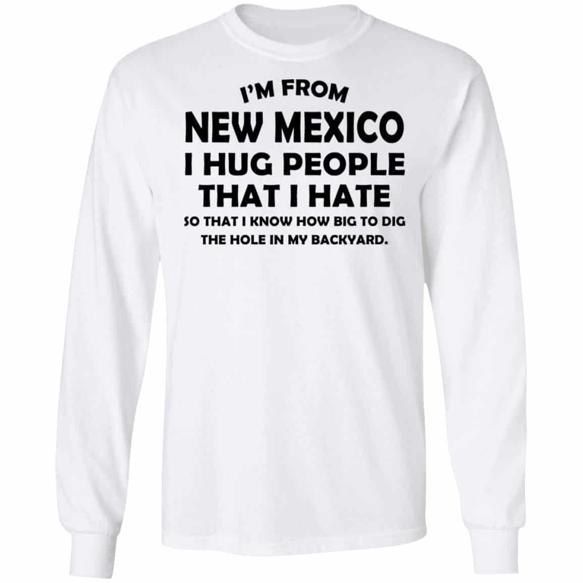 I’m From New Mexico I Hug People That I Hate Shirt, Hoodie, Tank