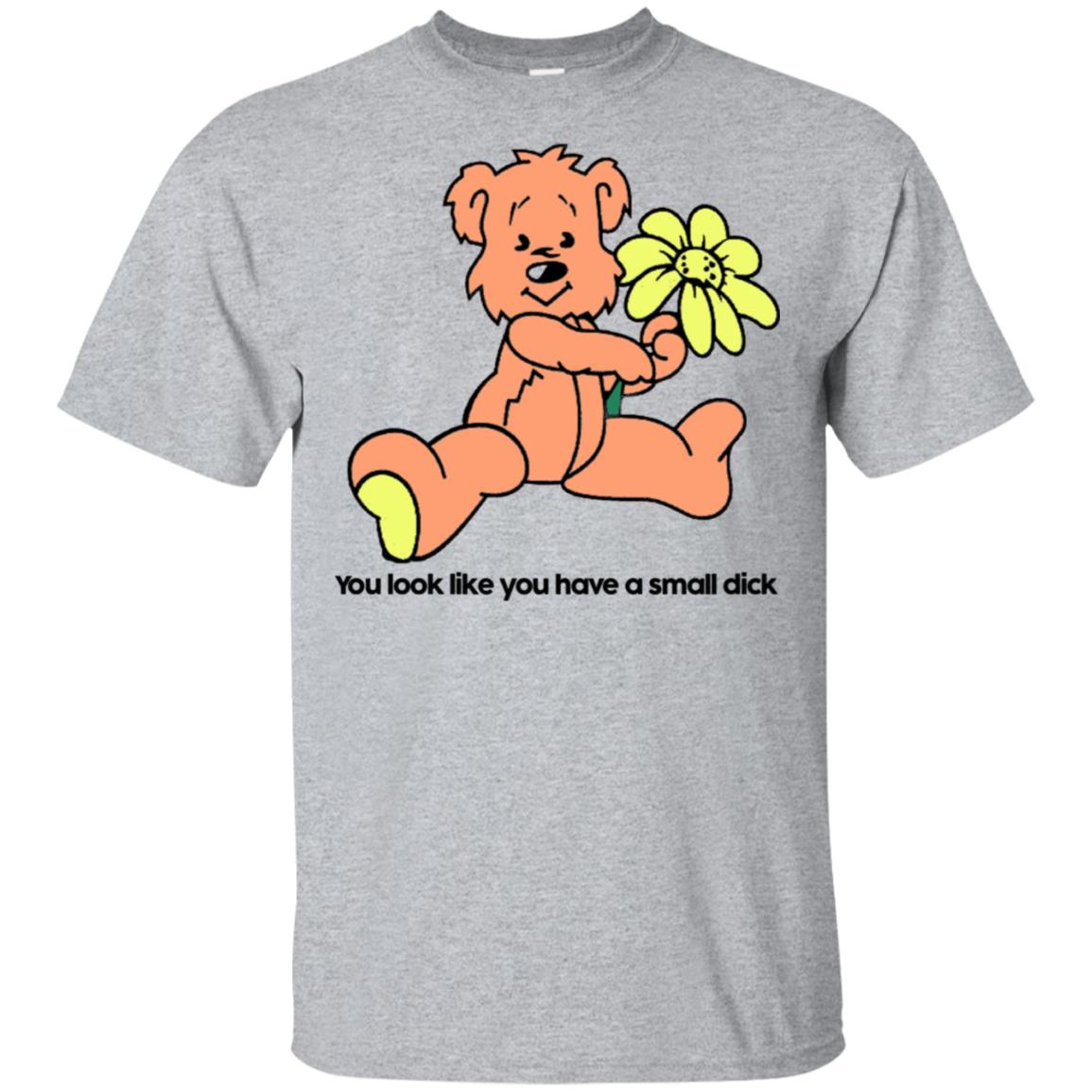 You Look Like You Have A Small Dick T-Shirts, Hoodie, Tank