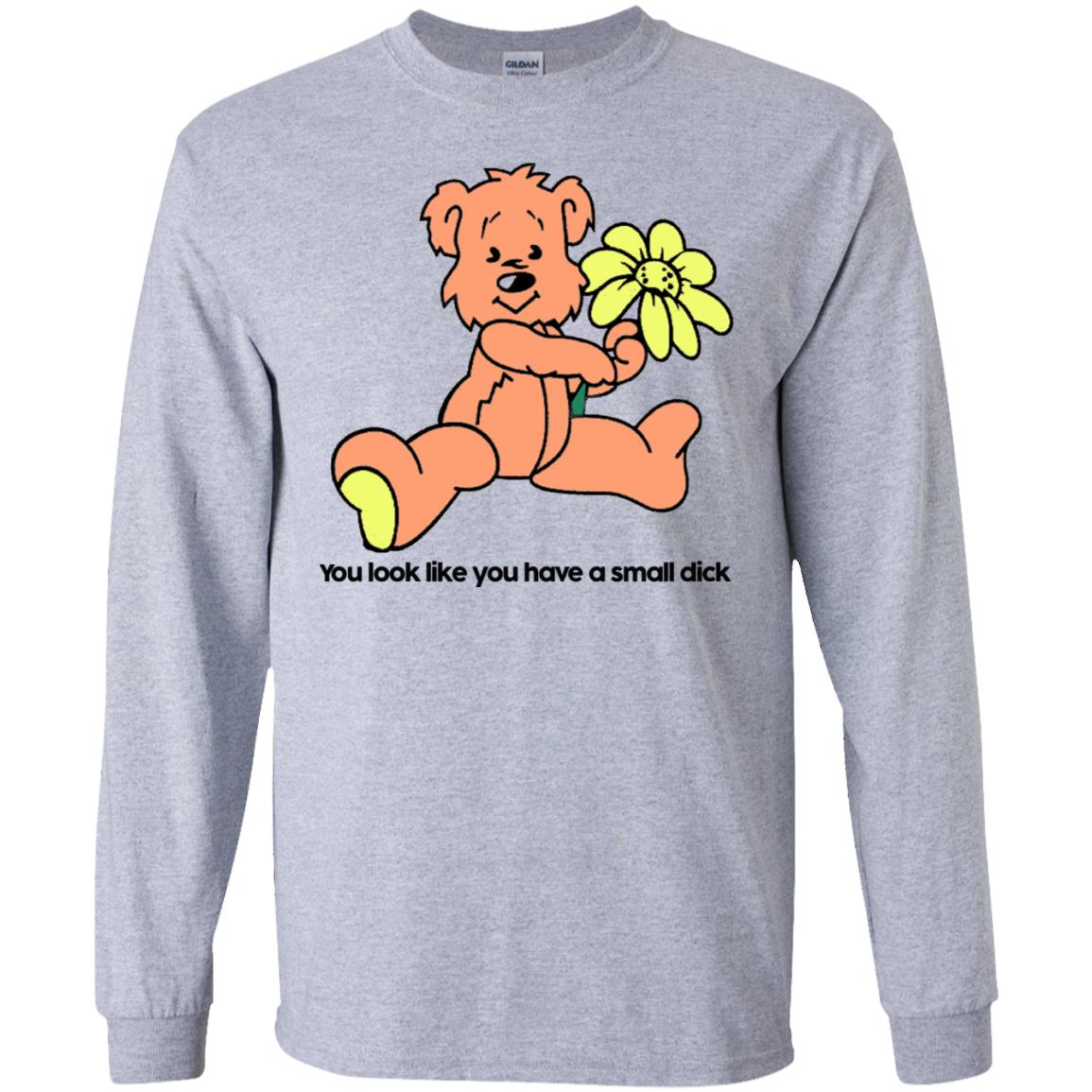 You Look Like You Have A Small Dick T-Shirts, Hoodie, Tank