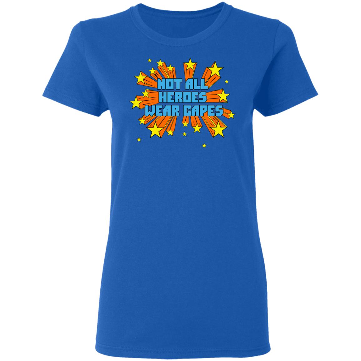 Not All Heroes Wear Capes Shirt, Hoodie, Tank