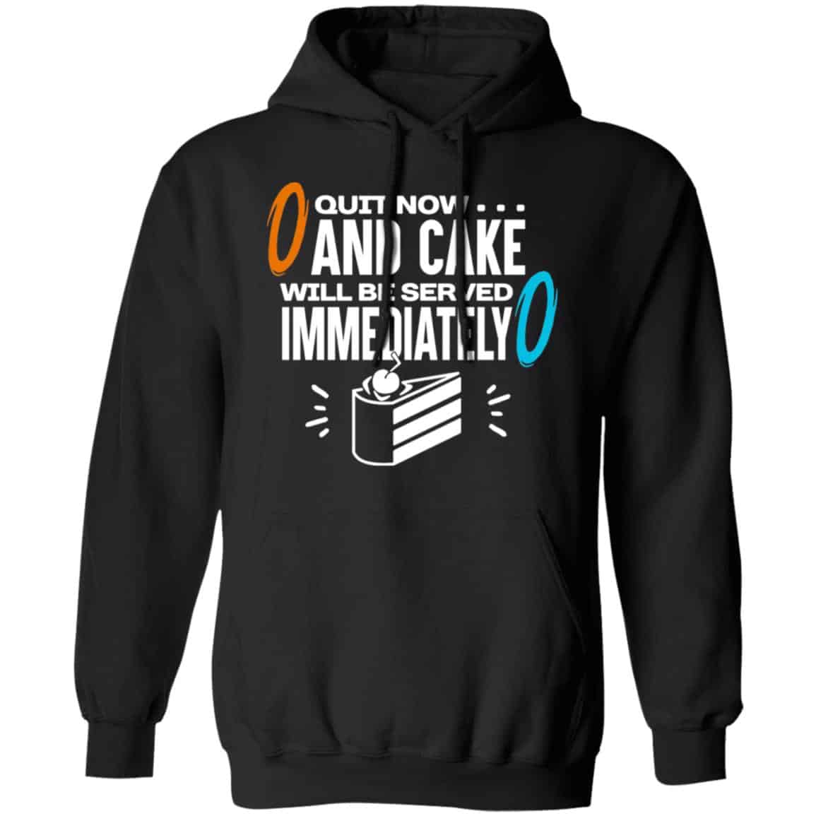 Quit Now And Cake Will Be Served Immediately Shirt, Hoodie, Tank