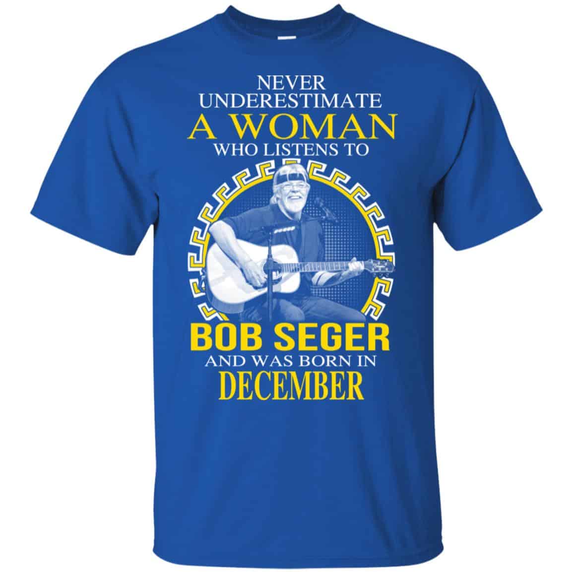 A Woman Who Listens To Bob Seger And Was Born In December T-Shirts, Hoodie, Tank