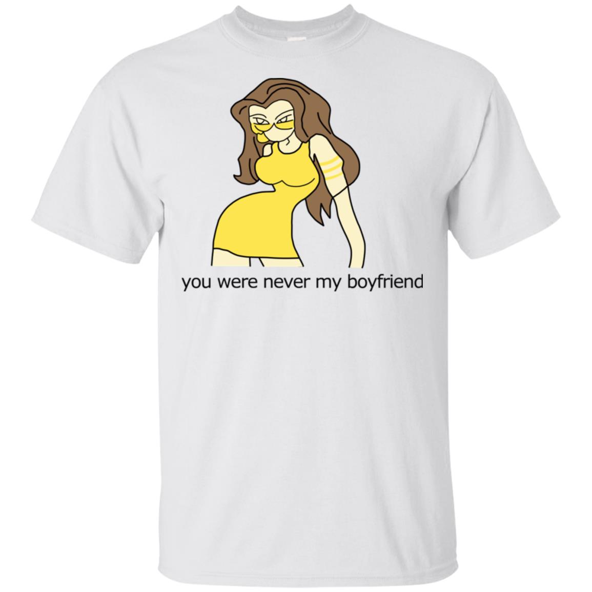 You Were Never My Boyfriend Cute Girl T-Shirts, Hoodie, Tank