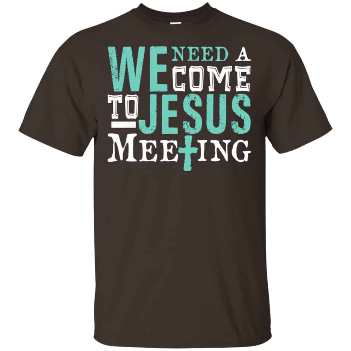 We Need A Come To Jesus Meeting Shirt, Hoodie, Tank